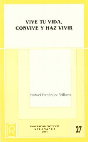 VIVE TU VIDA, CONVIVE Y HAZ VIVIR. TRES CLAVES EN EL DESARROLLO EQUILIBRADO DE LA PROPIA ADULTEZ | 9788472995918 | FERNÁDEZ PELLITERO, MANUEL