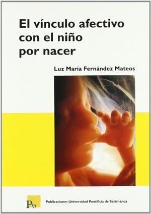 VÍNCULO AFECTIVO CON EL NIÑO POR NACER, EL | 9788472996335 | FERNÁNDEZ MATEOS, LUZ MARÍA