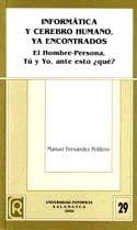 INFORMÁTICA Y CEREBRO HUMANO YA ENCONTRADOS. EL HOMBRE-PERSONA, TÚ Y YO, ANTE ESTO ?QUÉ? | 9788472997325 | FERNÁNDEZ PELLITERO, MANUEL