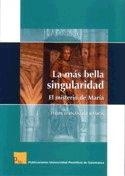 MÁS BELLA SINGULARIDAD, LA. EL MISTERIO DE MARÍA | 9788472996915 | FERNÁNDEZ RAMOS, FELIPE