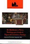 DE BABILONIA A NICEA. METODOLOGÍA PARA EL ESTUDIO DE ORÍGENES DEL CRISTIANISMO Y PATROLOGÍA | 9788472997103 | FERNÁNDEZ SANGRADOR, JORGE JUAN