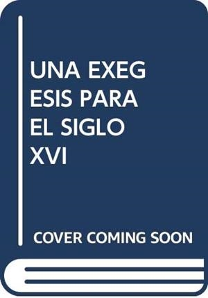 EXÉGESIS PARA EL SIGLO XVI, UNA | 9788472993365 | FUENTE ADÁNEZ, ALFONSO DE LA