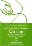 SOBREVIVIENDO A LA EDUCACIÓN ON LINE. MANUAL PARA UTILIZAR RECURSOS DE INTERNET EN EL AULA | 9788492264179 | GACITÚA ARANEDA, JUAN CARLOS