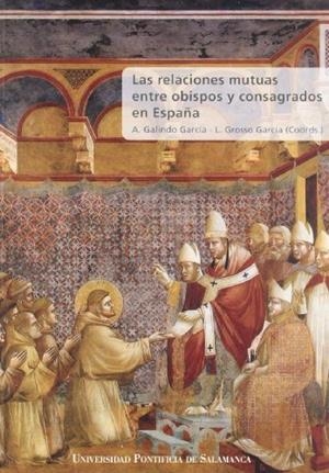 RELACIONES MUTUAS ENTRE OBISPOS Y CONSAGRADOS EN ESPAÑA, LAS | 9788472999404 | GALINDO GARCÍA, ÁNGEL / GROSSO GARCÍA, LOURDES
