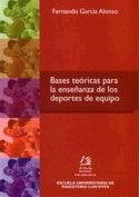 BASES TEÓRICAS PARA LA ENSEÑANZA DE LOS DEPORTES DE EQUIPO | 9788492264162 | GARCÍA ALONSO, FERNANDO