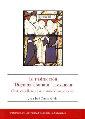 INSTRUCCIÓN "DIGNITAS CONNUBII" A EXAMEN (TEXTO CASTELLANO Y COMENTARIO DE SUS ARTÍCULOS), LA | 9788472997134 | GARCÍA FAILDE, JUAN JOSÉ