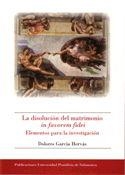 DISOLUCIÓN DEL MATRIMONIO IN FAVOREM FIDEI, LA. ELEMENTOS PARA LA INVESTIGACIÓN | 9788472997967 | GARCÍA HERVÁS, DOLORES