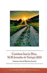 CAMINOS HACIA DIOS.XLIII JORNADAS DE TEOLOGÍA 2010 | 9788472999176 | GARCÍA MARTÍNEZ, FRANCISCO