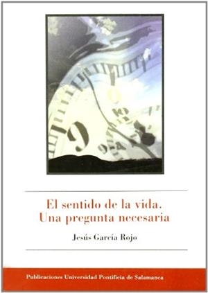 SENTIDO DE LA VIDA, EL. UNA PREGUNTA NECESARIA | 9788472996007 | GARCÍA ROJO, JESÚS