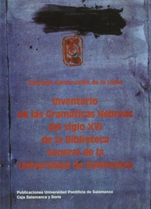 INVENTARIO DE LAS GRAMÁTICAS HEBREAS DEL SIGLO XVI DE LA BIBLIOTECA GENERAL DE LA UNIVERSIDAD DE SALAMANCA | 9788472993730 | GARCÍA-JALÓN DE LA LAMA, SANTIAGO