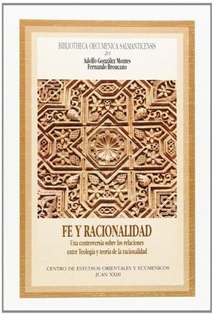 FE Y RACIONALIDAD : UNA CONTROVERSIA SOBRE LAS RELACIONES ENTRE TEOLOGÍA Y TEORÍA DE LA RACIONALIDAD | 9788460509769 | GONZÁLEZ MONTES, ADOLFO