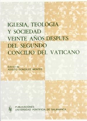 IGLESIA, TEOLOGÍA Y SOCIEDAD VEINTE AÑOS DESPUÉS DEL SEGUNDO CONCILIO DEL VATICANO | 9788472992061 | GONZÁLEZ MONTES, ADOLFO