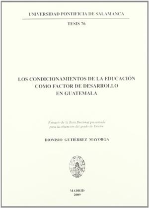 CONDICIONAMIENTOS DE LA EDUCACIÓN COMO FACTOR DE DESARROLLO EN GUATEMALA, LOS | 9788472998353 | GUTIÉRREZ MAYORGA, DIONISIO