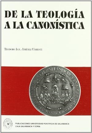 DE LA TEOLOGÍA A LA CANONÍSTICA | 9788472993051 | JIMÉNEZ URRESTI, TEODORO I.