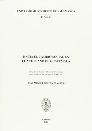 HACIA EL CAMBIO SOCIAL EN EL ALTIPLANO DE GUATEMALA | 9788472998865 | JOSÉ MIGUEL, GAITÁN ÁLVAREZ