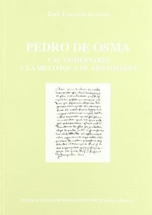 PEDRO DE OSMA Y SU COMENTARIO A LA METAFÍSICA DE ARISTÓTELES | 9788472992900 | LABAJOS ALONSO, JOSÉ