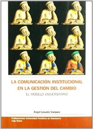 COMUNICACIÓN INSTITUCIONAL EN LA GESTIÓN DEL CAMBIO, LA | 9788472994133 | LOSADA VÁZQUEZ, ÁNGEL