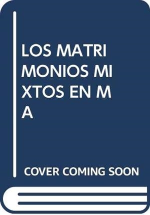 MATRIMONIOS MIXTOS EN MÁLAGA (1958-1982), LOS | 9788472992740 | MARTÍN GONZÁLEZ, ANTONIO