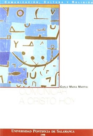 COMUNICAR A CRISTO HOY | 9788472994300 | MARTINI, CARLO M.