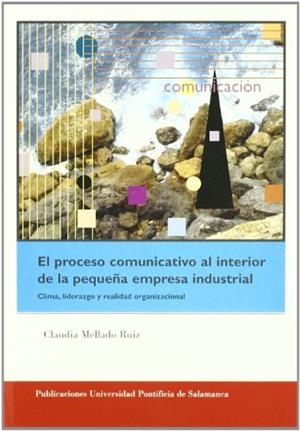 PROCESO COMUNICATIVO AL INTERIOR DE LA PEQUEÑA EMPRESA INDUSTRIAL, EL | 9788472996441 | MELLADO RUIZ, CLAUDIA