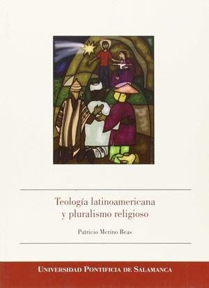 TEOLOGÍA LATINOAMERICANA Y PLURALISMO RELIGIOSO | 9788472999664 | MERINO BEAS, PATRICIO