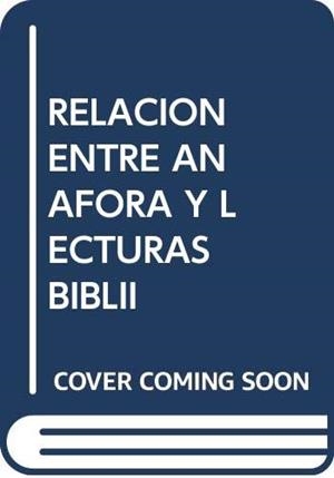 RELACIÓN ENTRE ANÁFORA Y LECTURAS BÍBLICAS EN LA CUARESMA DOMINICAL HISPÁNICO-MOZÁRABE | 9788472992917 | MOLDOVAN, TEOFIL