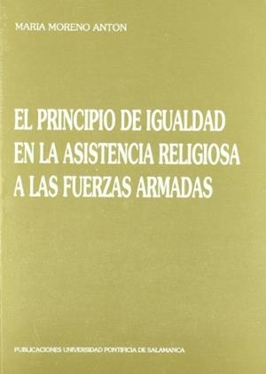 PRINCIPIO DE IGUALDAD EN LA ASISTENCIA RELIGIOSA A LAS FUERZAS ARMADAS, EL | 9788472992375 | MORENO ANTÓN, MARÍA G.