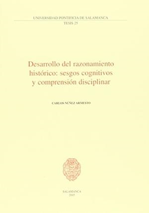 DESARROLLO DEL RAZONAMIENTO HISTÓRICO:SESGOS COGNITIVOS Y COMPRENSIÓN DISCIPLINAR | 9788472996502 | NÚÑEZ ARMESTO, CARLOS