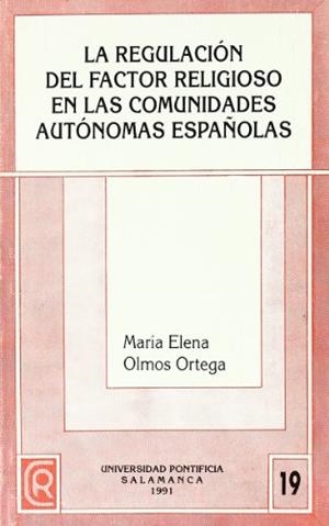 REGULACIÓN DEL FACTOR RELIGIOSO EN COMUNIDADES AUTÓNOMAS ESPAÑOLAS | 9788472992726 | OLMOS ORTEGA, MARÍA ELENA