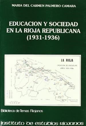 EDUCACIÓN Y SOCIEDAD EN LA RIOJA REPUBLICANA, 1931-1936 | 9788472992528 | PALMERO CÁMARA, MARÍA DEL CARMEN