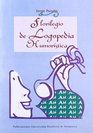 FLORILEGIO DE LOGOPEDIA HUMORÍSTICA | 9788472993617 | PERELLÓ, JORGE