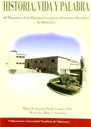 HISTORIA, VIDA Y PALABRA DEL MONASTERIO DE LA PURÍSIMA CONCEPCIÓN | 9788472995079 | PRADA CAMÍN, MARÍA FERNANDA