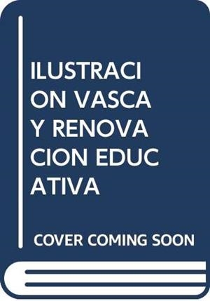 ILUSTRACIÓN VASCA Y RENOVACIÓN EDUCATIVA | 9788472992573 | RECARTE BARRIOLA, M. TERESA