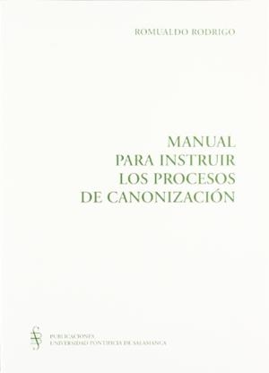 MANUAL PARA INSTRUIR LOS PROCESOS DE CANONIZACIÓN | 9788472992108 | RODRIGO, ROMUALDO