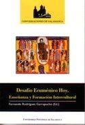 DESAFÍO ECUMÉNICO HOY. ENSEÑANZA Y FORMACIÓN INTERCULTURAL | 9788472996458 | RODRÍGUEZ GARRAPUCHO, FERNANDO