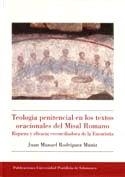 TEOLOGÍA PENITENCIAL EN LOS TEXTOS ORACIONALES DEL MISAL ROMANO. RIQUEZA Y EFICACIA RECONCILIADORA DE LA EUCARISTÍA | 9788472997578 | RODRÍGUEZ MUNIZ, JOSÉ MARÍA