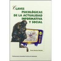 CLAVES PSICOLÓGICAS DE LA ACTUALIDAD INFORMATIVA Y SOCIAL | 9788472995161 | SÁNCHEZ SÁNCHEZ, TERESA