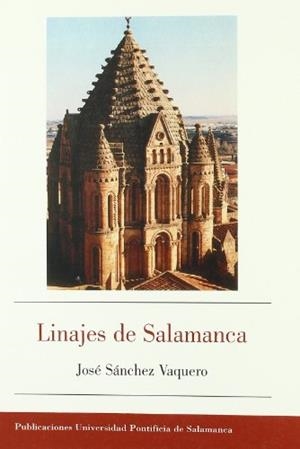 LINAJES DE SALAMANCA | 9788472995062 | SÁNCHEZ VAQUERO, JOSÉ
