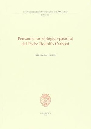 PENSAMIENTO TEOLÓGICO-PASTORAL DEL PADRE RODOLFO CARBONI | 9788472999268 | SILVA MÉMOLI, CRISTINA