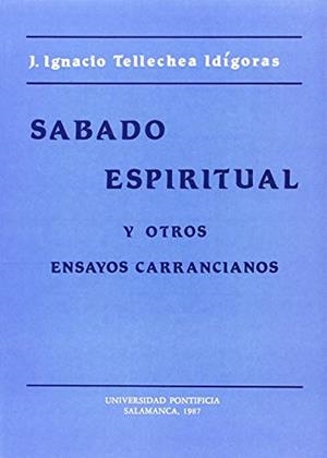 SÁBADO ESPIRITUAL Y OTROS ENSAYOS CARRANCIANOS | 9788472991859 | TELLECHEA IDÍGORAS, JOSÉ IGNACIO