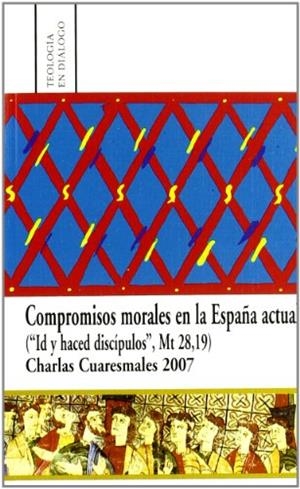 COMPROMISOS MORALES EN LA ESPAÑA ACTUAL "ID Y HACED DÍSCIPULOS" (MT 28,19) | 9788472997745 | VARIOS AUTORES