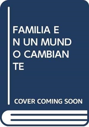 FAMILIA EN UN MUNDO CAMBIANTE | 9788472993273 | VARIOS AUTORES