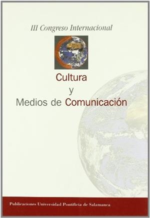 III CONGRESO INTERNACIONAL CULTURA Y MEDIOS DE COMUNICACIÓN, SALAMANCA, 15 A 17 FEBRERO 1999 | 9788472994805 | VARIOS AUTORES