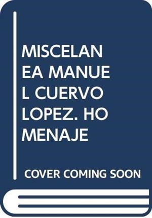 MISCELÁNEA MANUEL CUERVO LÓPEZ. HOMENAJE | 9788472990319 | VARIOS AUTORES