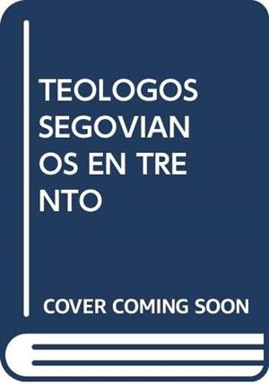 TEÓLOGOS SEGOVIANOS EN TRENTO | 9788472994102 | VARIOS AUTORES