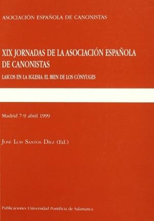 XIX JORNADAS DE LA ASOCIACIÓN ESPAÑOLA DE CANONISTAS, MADRID DEL 7 AL 9 DE ABRIL DE 1999 | 9788472994683 | VARIOS AUTORES