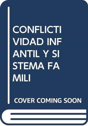 CONFLICTIVIDAD INFANTIL Y SISTEMA FAMILIAR | 9788472991590 | VARIOS AUTORES