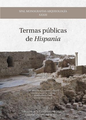 TERMAS PÚBLICAS DE HISPANIA | 9788447229673 | GARCÍA ENTERO, VIRGINIA / NOGUERA CELDRÁN, JOSÉ MIGUEL / PAVÍA PAGE, MARTA / MARTÍN MENÉNDEZ, ALBERT