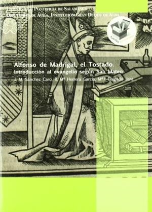 ALFONSO DE MADRIGAL. EL TOSTADO. INTRODUCCIÓN AL EVANGELIO SEGÚN SAN MATEO | 9788472998056 | SÁNCHEZ CARO, JOSÉ MANUEL / HERRERA GARCÍA, ROSA MARÍA / DELGADO JARA, MARÍA INMACULADA
