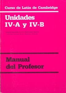 CURSO DE LATÍN DE CAMBRIDGE LIBRO DEL PROFESOR UNIDAD IV-A Y IV-B | 9788447201624 | VARIOS AUTORES